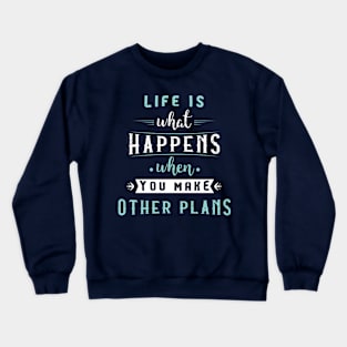 Life is what happens when you make other plans #2 Crewneck Sweatshirt